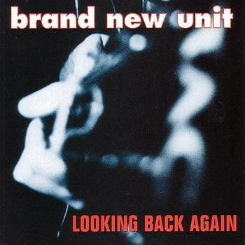 Brand New Unit - Looking Back Again