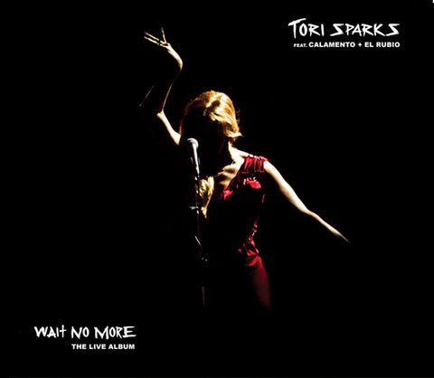 Tori Sparks feat. Calamento + El Rubio - Wait No More - The Live Album