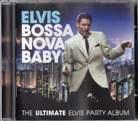 Elvis - Bossa Nova Baby (The Ultimate Elvis Party Album)