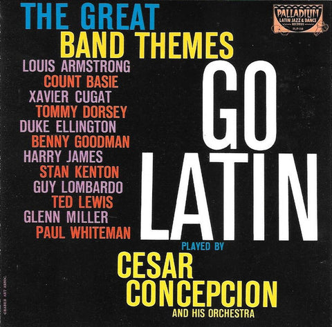 Cesar Concepcion And His Orchestra - The Great Band Themes Go Latin