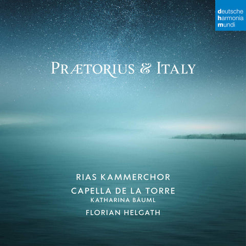 RIAS-Kammerchor, Capella De La Torre, Katharina Bäuml, Florian Helgath - Prætorious & Italy