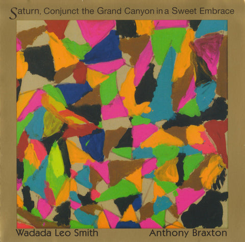 Wadada Leo Smith & Anthony Braxton - Saturn, Conjunct The Grand Canyon In A Sweet Embrace