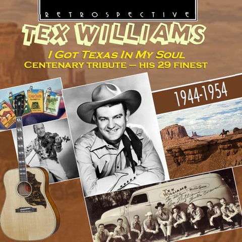 Tex Williams - I Got Texas In My Soul - A Centenary Tribute, His 29 Finest 1944 -1954
