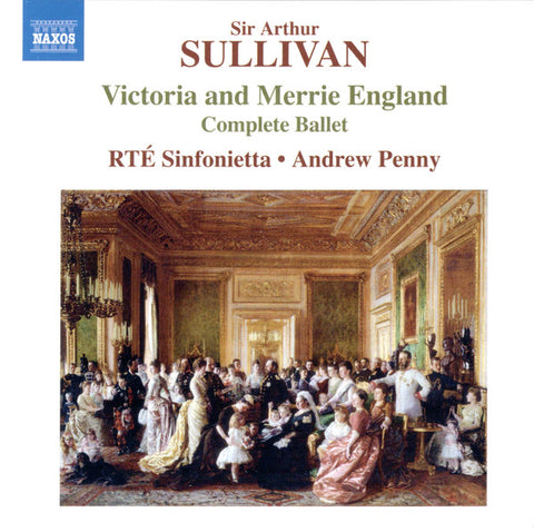 Sir Arthur Sullivan, RTE Sinfonietta, Andrew Penny - Victoria And Merrie England (Complete Ballet)