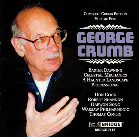 George Crumb / Don Cook, Robert Shannon, Haewon Song, Warsaw Philharmonic, Thomas Conlin - Complete Crumb Edition: Volume Five