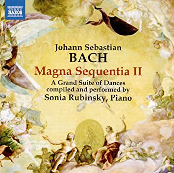 Johann Sebastian Bach, Sonia Rubinsky - Magna Sequentia II - A Grand Suite Of Dances