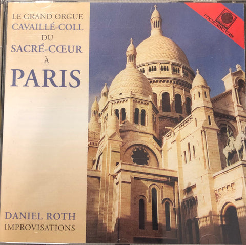 Daniel Roth - Le Grand Orgue Cavaillé-Coll Du Sacre Coeur A Paris