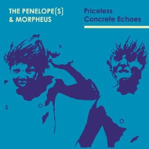 The pEneLOpe[s] & Morpheus - Priceless Concrete Echoes