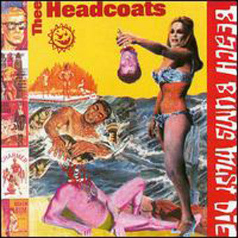 Thee Headcoats, - Beach Bums Must Die