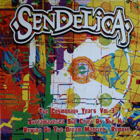 Sendelica - The Cosmonaut Years Vol 3 - Streamadelica She Sighed As She Hit Rewind On The Dream Mangler Remote