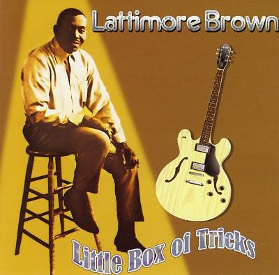 Lattimore Brown - Little Box Of Tricks
