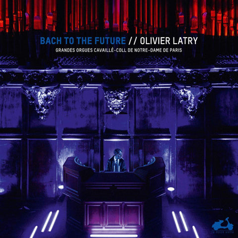 Olivier Latry - Bach To The Future