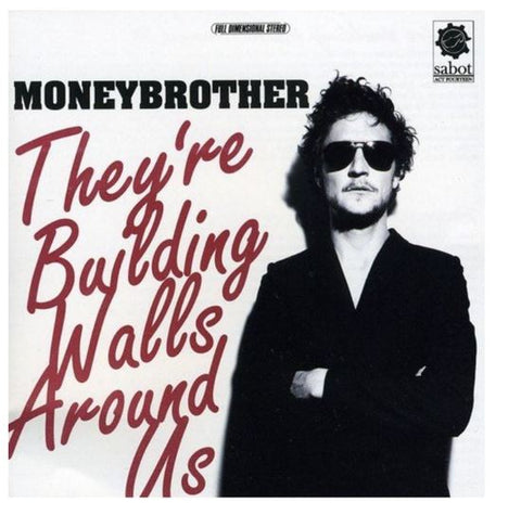 Moneybrother - They're Building Walls Around Us