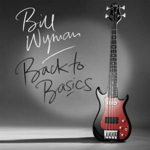 Bill Wyman, - Back To Basics
