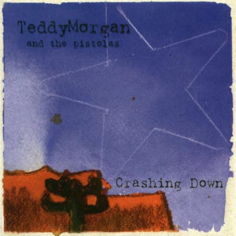 Teddy Morgan And The Pistolas - Crashing Down