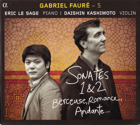 Gabriel Fauré, Eric Le Sage | Daishin Kashimoto - Sonates 1 & 2, Berceuse, Romance, Andante ...
