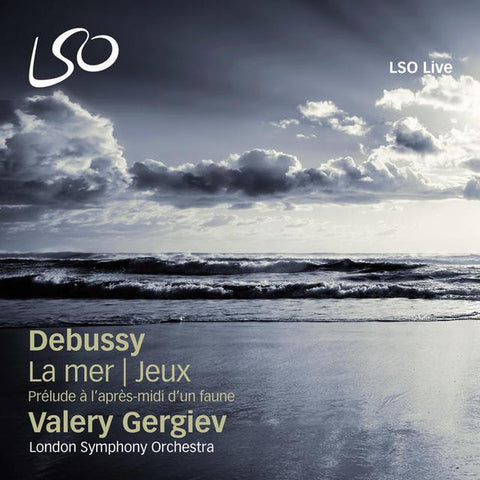 Debussy, Valery Gergiev, London Symphony Orchestra - Prélude à L'après-midi D'un Faune / La Mer / Jeux