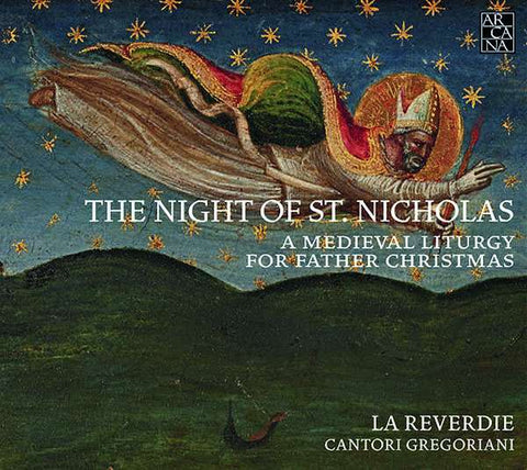 La Reverdie, I Cantori Gregoriani - The Night Of Saint Nicholas: A Mediaeval Liturgy For Advent