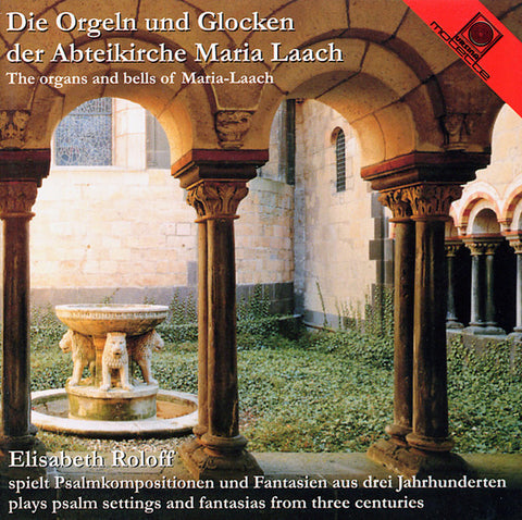 Elisabeth Roloff - Die Orgeln Und Glocken Der Abteikirche Maria Laach = The Organs And Bells Of Maria-Laach
