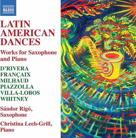 D'Rivera, Françaix, Milhaud, Piazzolla, Villa-Lobos, Whitney, Sàndor Rigò, Christina Leeb-Grill - Latin American Dances: Works For Saxophone And Piano