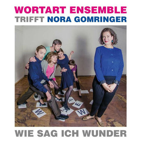 Wortart Ensemble Trifft Nora Gomringer - Wie Sag Ich Wunder