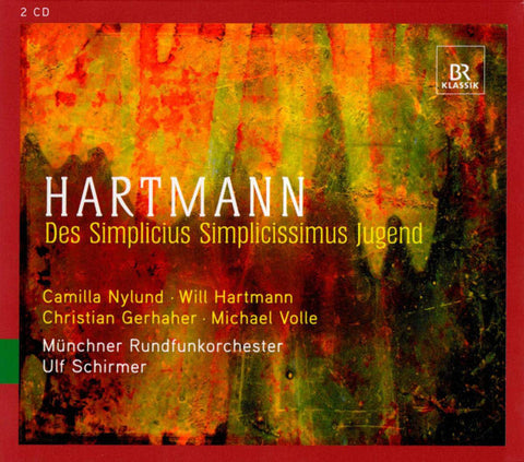 Hartmann - Camilla Nylund · Will Hartmann · Christian Gerhaher · Michael Volle · Münchner Rundfunkorchester · Ulf Schirmer - Des Simplicius Simplicissimus Jugend