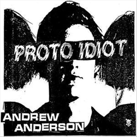 Proto Idiot - Andrew Anderson