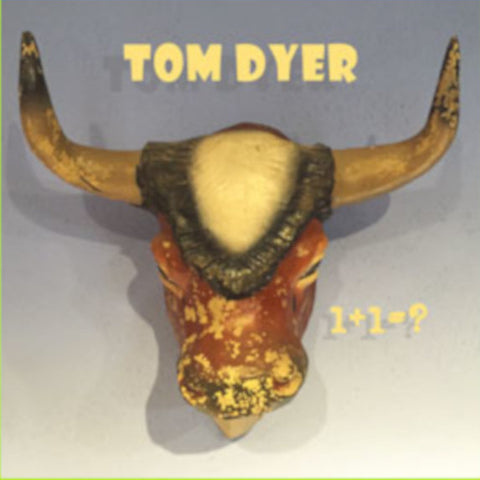 Tom Dyer - 1+1=?