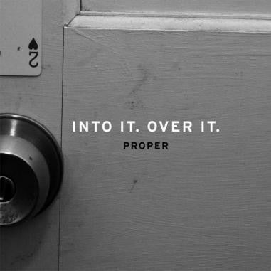 Into It. Over It. - Proper