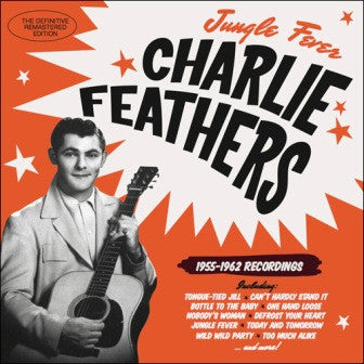Charlie Feathers - Jungle Fever (1955-1962 Recordings)