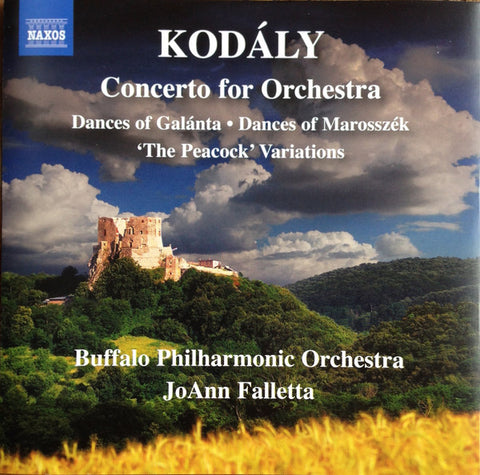 Zoltán Kodály, Buffalo Philharmonic Orchestra, JoAnn Falletta - Concerto For Orchestra / Dances Of Galánta / Dances Of Marosszék / 'The Peacock' Variations