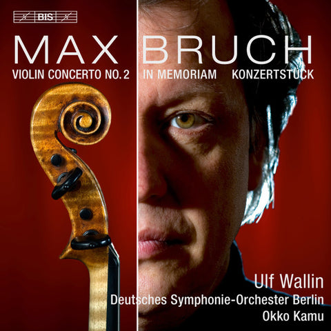 Bruch, Ulf Wallin, Okko Kamu, Deutsches Symphonie-Orchester Berlin - Violin Concerto No.2 / In Memoriam / Konzertstück