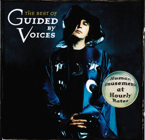Guided By Voices - The Best Of Guided By Voices • Human Amusements At Hourly Rates