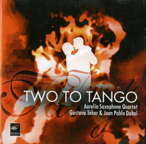 Aurelia Saxophone Quartet, Gustavo Toker & Juan Pablo Dobal - Two To Tango