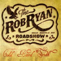 The Rob Ryan Roadshow - Cold Hard Truth