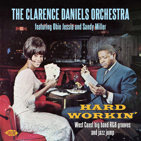 The Clarence Daniels Orchestra featuring Obie Jessie and Sandy Miller - Hard Workin': West Coast Big Band R&B Grooves And Jazz Jump
