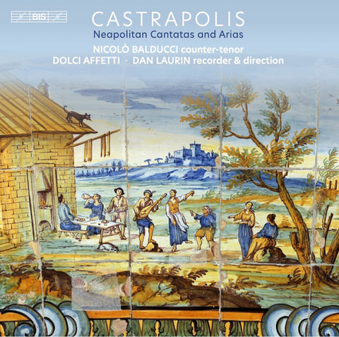 Nicolò Balducci, Dolci Affetti, Dan Laurin - Castrapolis (Neapolitan Cantatas And Arias)