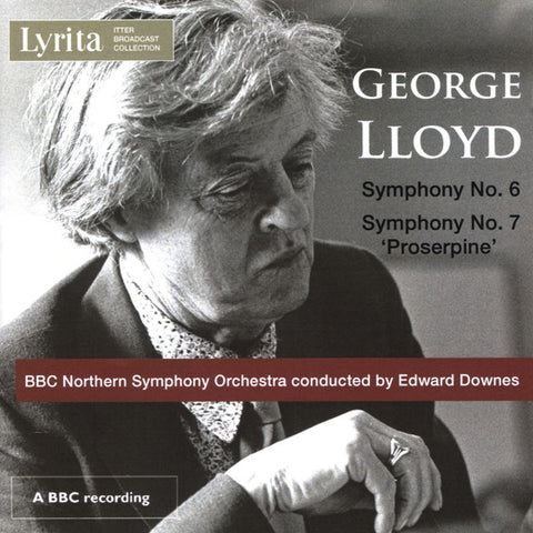 George Lloyd, BBC Northern Symphony Orchestra Conducted By Edward Downes - Symphony No. 6; Symphony No. 7 