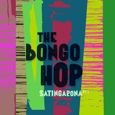 The Bongo Hop - Satingarona Part. 2