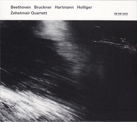 Zehetmair Quartett - Beethoven, Bruckner, Hartmann, Holliger - Beethoven Bruckner Hartmann Holliger