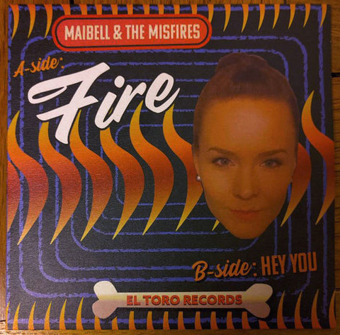Maibell & The Misfires - Fire / Hey You