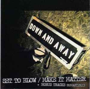 Down And Away - Set To Blow / Make It Matter + Bonus Tracks (Remastered)