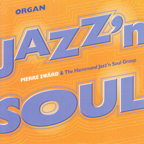 Pierre Swärd & The Hammond Jazz'n Soul Group - Organ Jazz'n Soul