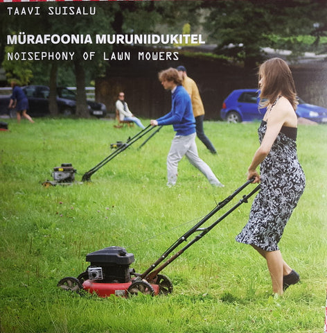 Taavi Suisalu - Mürafoonia Muruniidukitel / Noisephony Of Lawn Mowers