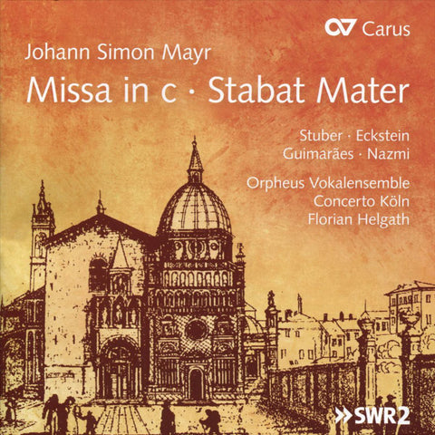 Johann Simon Mayr - Stuber • Eckstein • Guimarães • Nazmi • Orpheus Vokalensemble • Concerto Köln • Florian Helgath - Missa In C • Stabat Mater