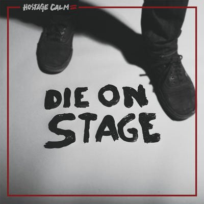 Hostage Calm, - Die On Stage