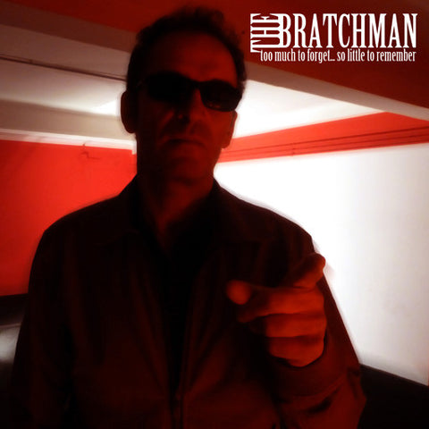 The Bratchman - Too Much To Forget... So Little To Remember