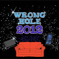 Wrong Hole - 2012