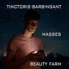 Beauty Farm - Tinctoris · Barbingant: Masses