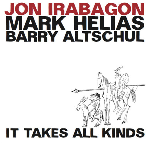 Jon Irabagon, Mark Helias, Barry Altschul - It Takes All Kinds